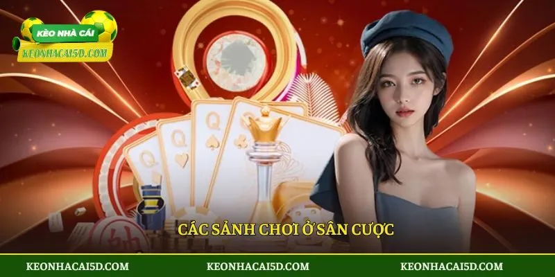DEBET - Chơi Vui Rinh Thưởng Khủng Từ Nhà Cái An Toàn 4 Các sảnh chơi ở sân cược