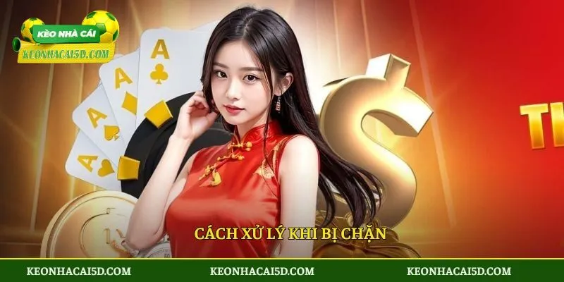 Five88 - Thương Hiệu Giải Trí Vị Thế Hàng Đầu Châu Á 4 Cách xử lý khi bị chặn