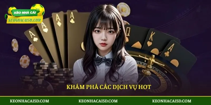 Five88 - Thương Hiệu Giải Trí Vị Thế Hàng Đầu Châu Á 3 Khám phá các dịch vụ hot