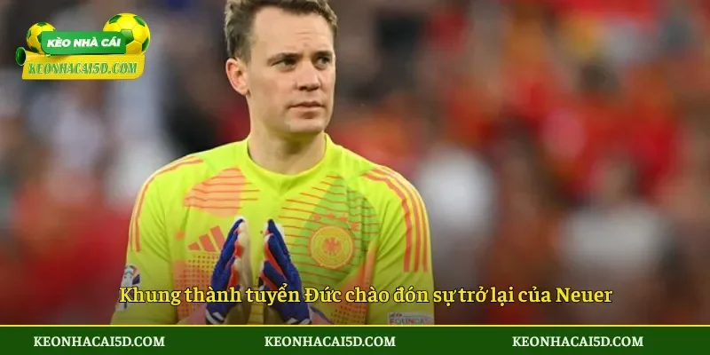 Neuer trở lại tuyển Đức quyết định gây sốc trước World Cup 2026 4 Khung thành tuyển Đức chào đón sự trở lại của Neuer