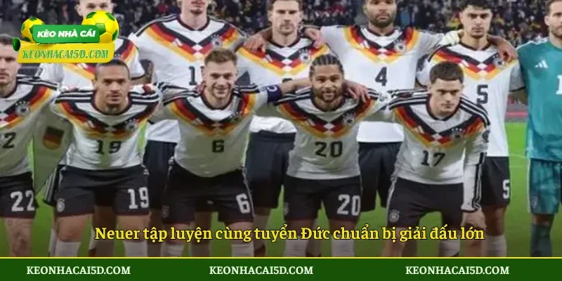 Neuer trở lại tuyển Đức quyết định gây sốc trước World Cup 2026 2 Neuer tập luyện cùng tuyển Đức chuẩn bị giải đấu lớn