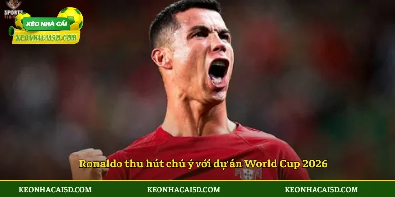 Ronaldo mua bản quyền World Cup hay chỉ là tin đồn? 4 Ronaldo thu hút chú ý với dự án World Cup 2026
