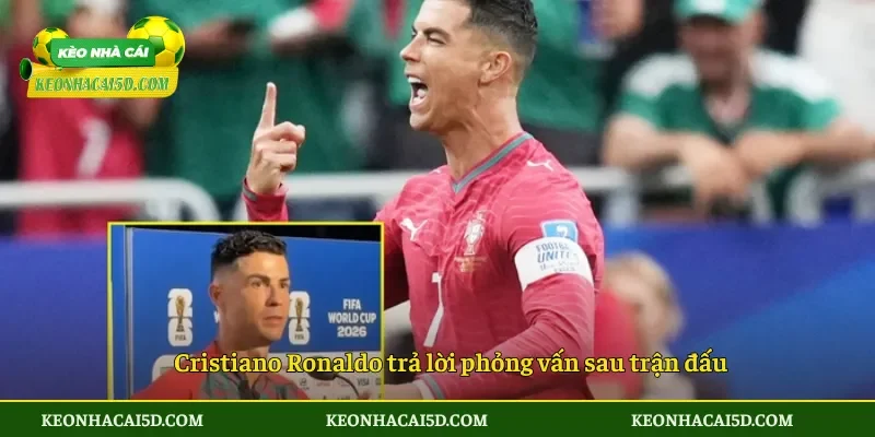 Cristiano Ronaldo trả lời phỏng vấn sau trận đấu
