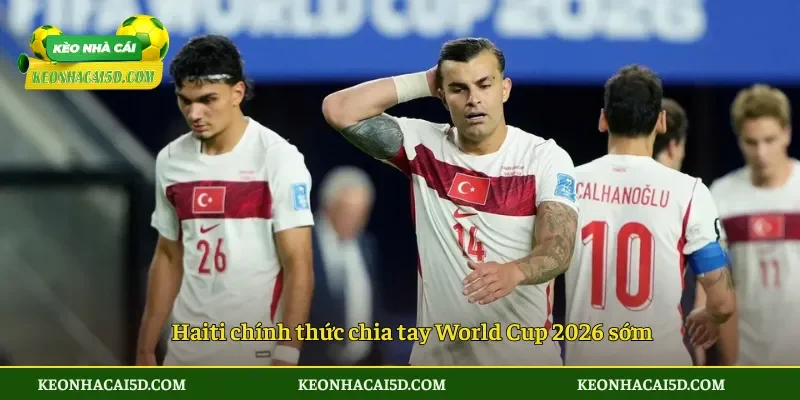 Haiti chính thức chia tay World Cup 2026 sớm