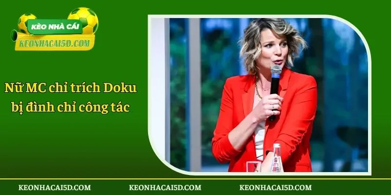 Nữ MC chỉ trích Doku bị đình chỉ công tác