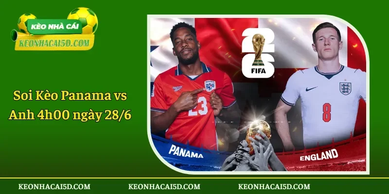 Soi Kèo Panama vs Anh 4h00 ngày 286