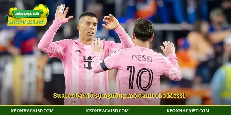 Suarez ngợi ca Messi Trong Kỳ World Cup 2026 3 Suarez bày tỏ sự ngưỡng mộ dành cho Messi