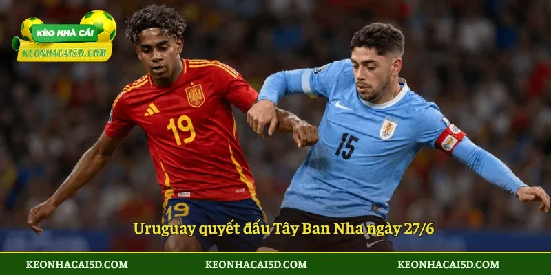 Soi Kèo Uruguay vs Tây Ban Nha 7h00 ngày 27/6 4 Uruguay quyết đấu Tây Ban Nha ngày 276