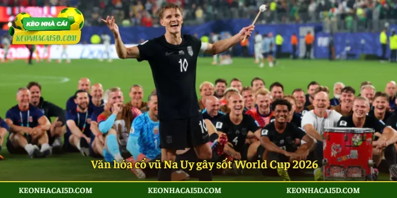 Văn hóa cổ vũ Na Uy gây sốt World Cup 2026 bởi sự độc đáo 2 Văn hóa cổ vũ Na Uy gây sốt World Cup 2026